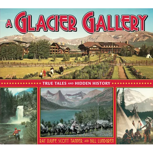 A Glacier Gallery: True Tales and Hidden History - Paperback