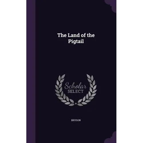 The Land of the Pigtail - Hardcover