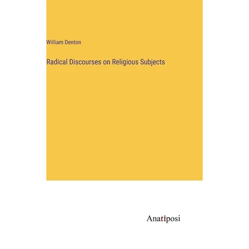 Radical Discourses on Religious Subjects - Hardcover