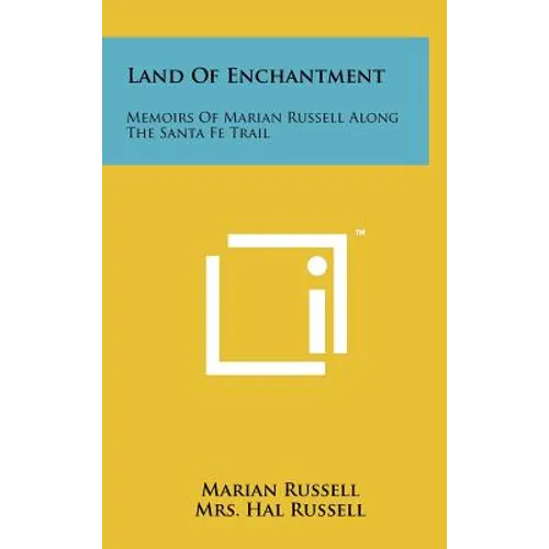 Land Of Enchantment: Memoirs Of Marian Russell Along The Santa Fe Trail - Hardcover