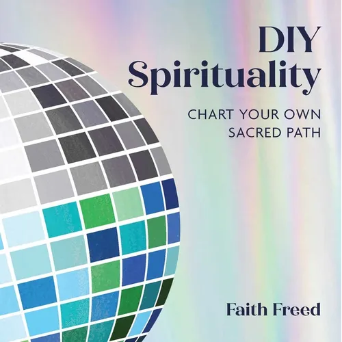 DIY Spirituality: Chart Your Own Sacred Path - Hardcover