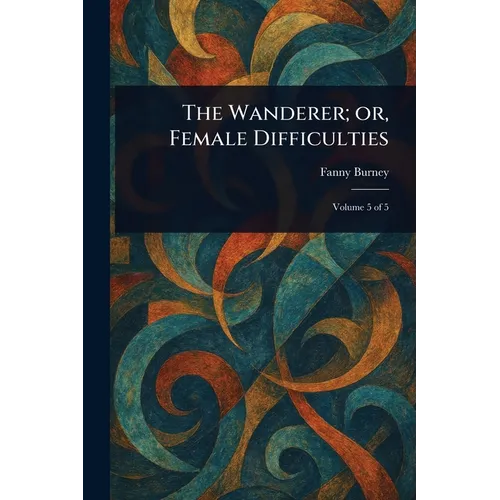The Wanderer; or, Female Difficulties - Paperback