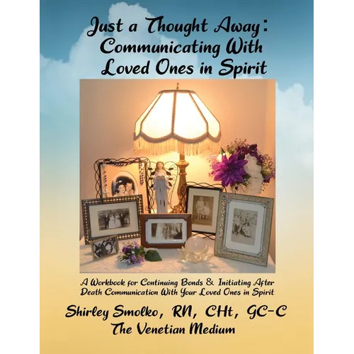 Just a Thought Away: Communicating With Loved Ones in Spirit - Paperback