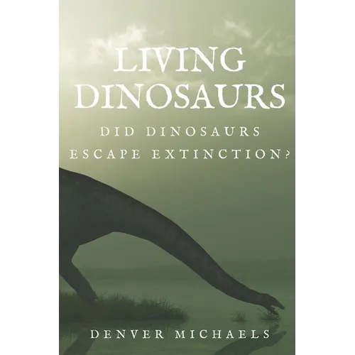 Living Dinosaurs: Did Dinosaurs Escape Extinction? - Paperback
