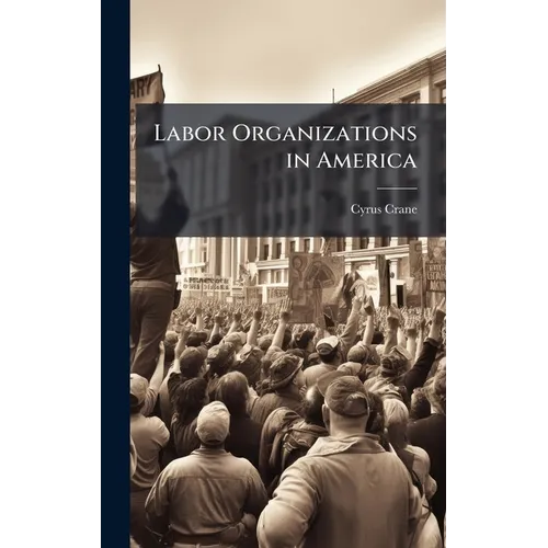 Labor Organizations in America - Hardcover