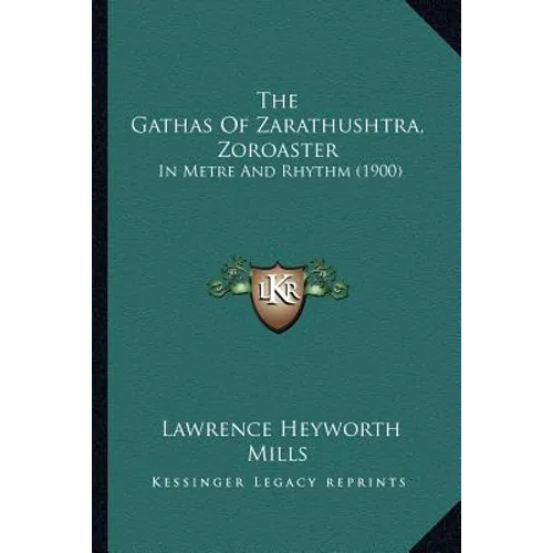 The Gathas Of Zarathushtra, Zoroaster: In Metre And Rhythm (1900) - Paperback