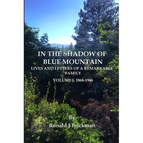 In the Shadow of Blue Mountain: LIVES AND LETTERS OF A REMARKABLE FAMILY - Volume I, 1868-1946 - Paperback