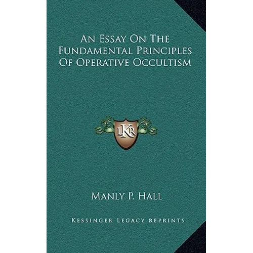 An Essay On The Fundamental Principles Of Operative Occultism - Hardcover