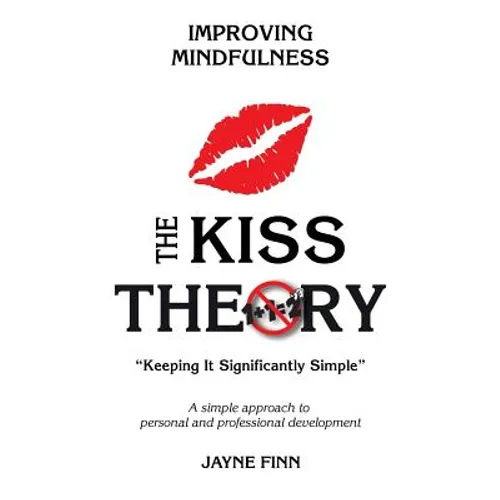 The KISS Theory: Improving Mindfulness: Keep It Strategically Simple 