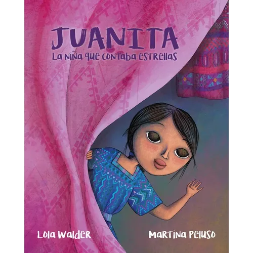 Juanita: La Niña Que Contaba Estrellas (the Girl Who Counted the Stars) - Paperback
