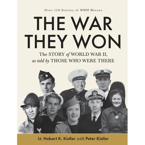 The War They Won: The Story of World War II, as told by Those Who Were There - Hardcover