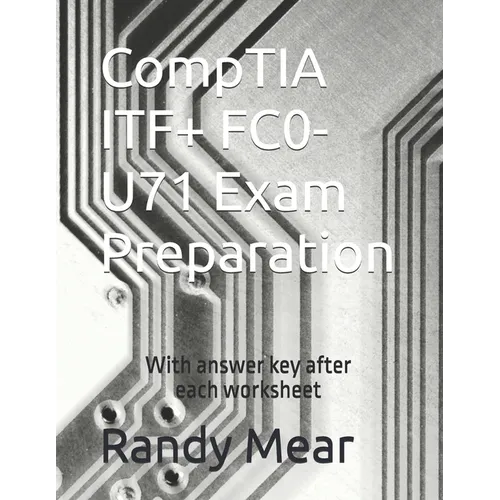 CompTIA ITF+ FC0-U71 Exam Preparation: With answer key after each worksheet - Paperback