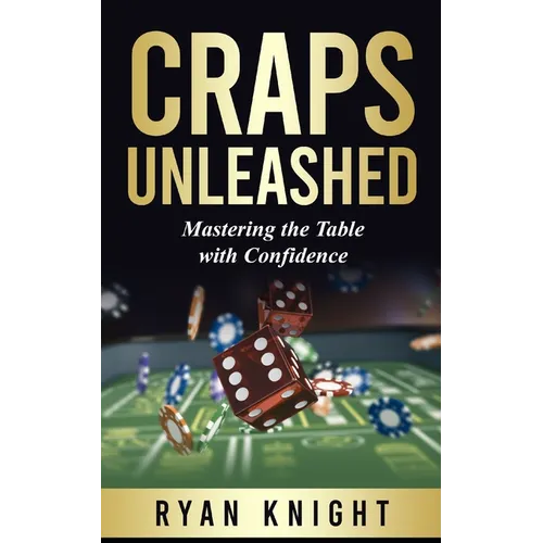 Craps Unleashed: Mastering the Table with Confidence - Paperback