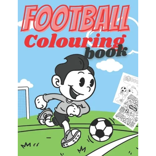 Football Colouring Book: Coloring Activity Book for Toddlers Preschool Boys and Girls Ages 3-8 - Learning Drawing With Fun - Gift for Kids Who - Paperback