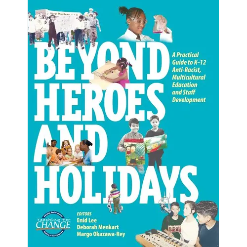 Beyond Heroes and Holidays: A Practical Guide to K-12 Anti-Racist, Multicultural Education and Staff Development - Paperback