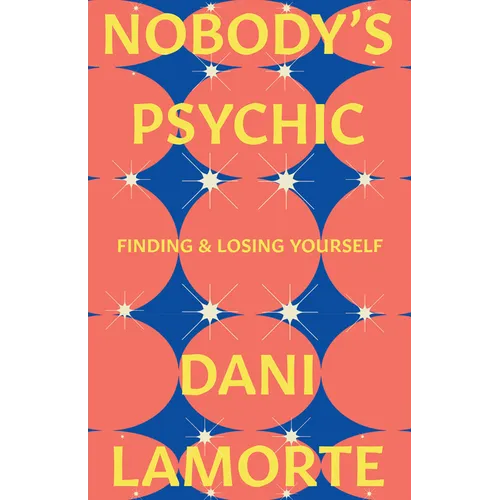 Nobody's Psychic: Finding & Losing Yourself