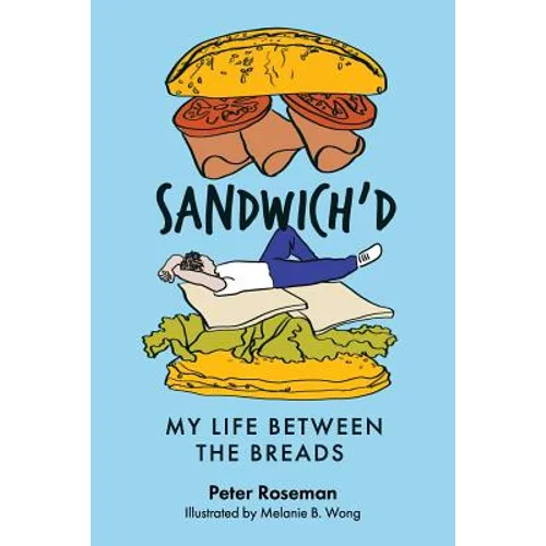 Sandwich'd: My Life Between the Breads