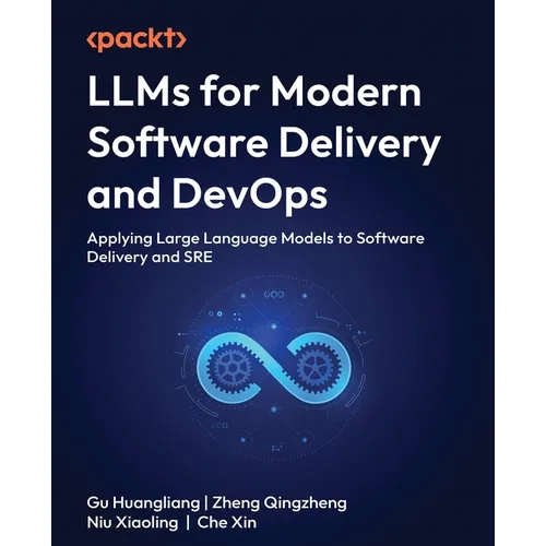 LLMs for Modern Software Delivery and DevOps: Applying Large Language Models to Software Delivery and SRE - Paperback