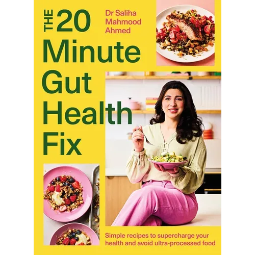 The 20-Minute Gut Health Fix: Simple Recipes to Supercharge Your Health and Avoid Ultra-Processed Food - Hardcover
