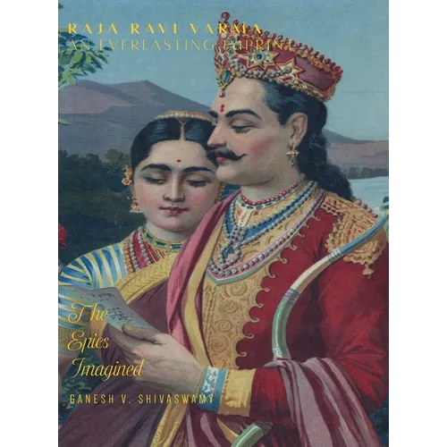 Raja Ravi Varma: An Everlasting Imprint - The Epics Imagined - Volume 4 - Hardcover