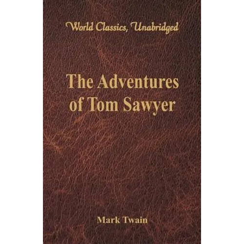 The Adventures of Tom Sawyer (World Classics, Unabridged) - Paperback