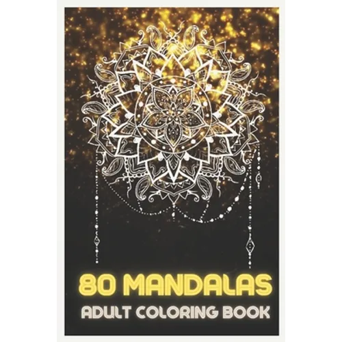 80 Mandalas: Adult Coloring Book Featuring Beautiful Mandalas Designed to relax and relieve stress - Paperback