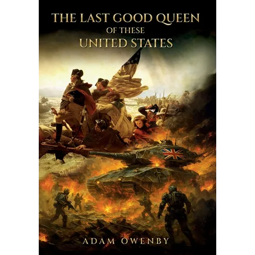 The Last Good Queen of These United States - Hardcover