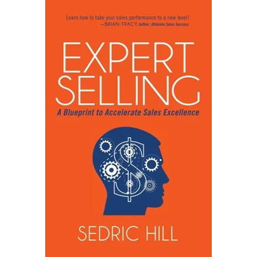 Expert Selling: A Blueprint to Accelerate Sales Excellence - Paperback