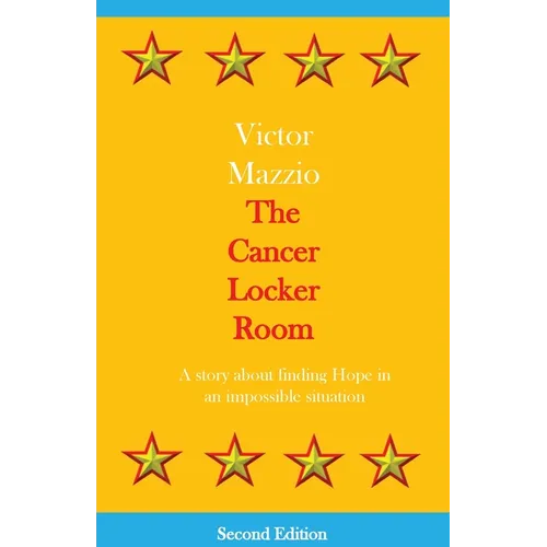The Cancer Locker Room: A story about finding Hope in an impossible situation - Paperback