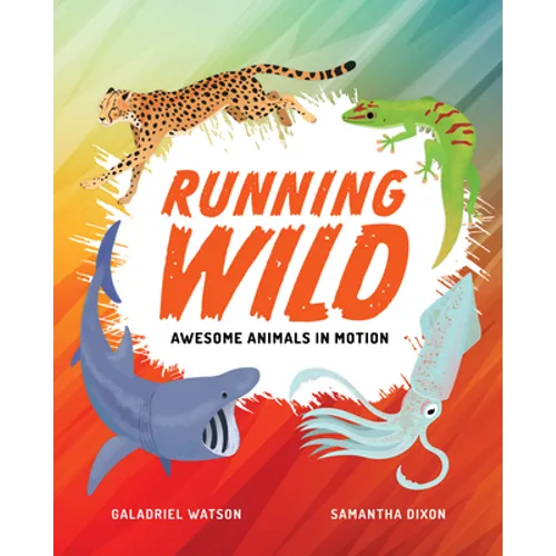 Running Wild: Awesome Animals in Motion - Hardcover