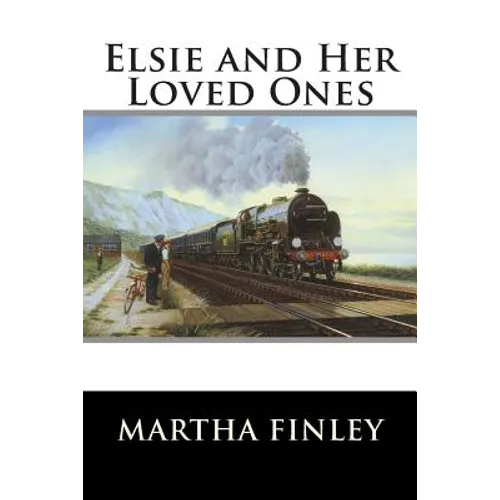 Elsie and Her Loved Ones - Paperback