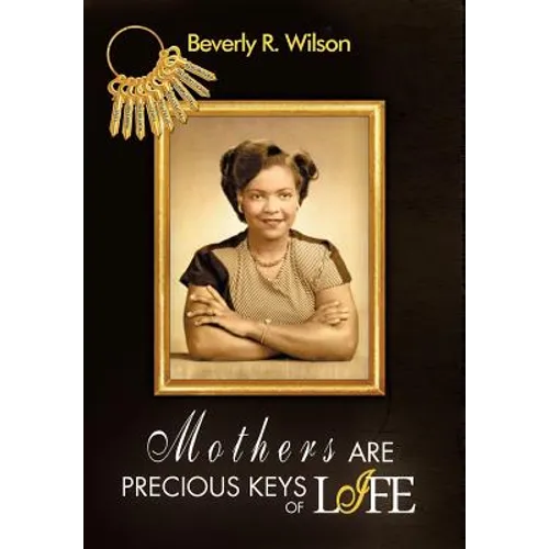 Mothers Are Precious Keys of Life - Hardcover