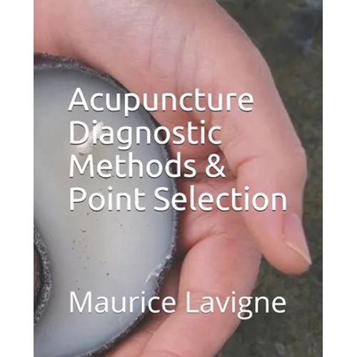 Acupuncture Diagnostic Methods & Point Selection - Paperback