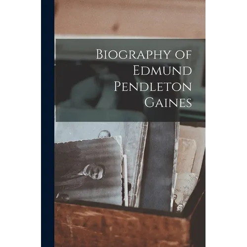 Biography of Edmund Pendleton Gaines - Paperback