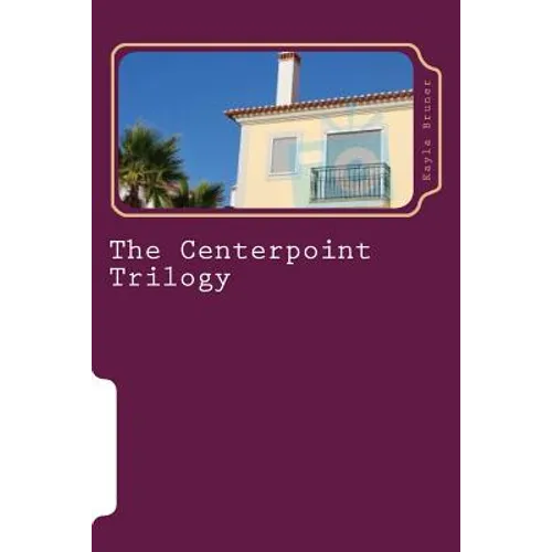 The Centerpoint Trilogy: A Trilogy of Novellas - Paperback