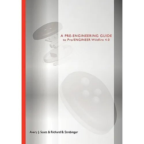 A Pre-Engineering Guide to Pro/Engineer Wildfire 4.0 - Paperback