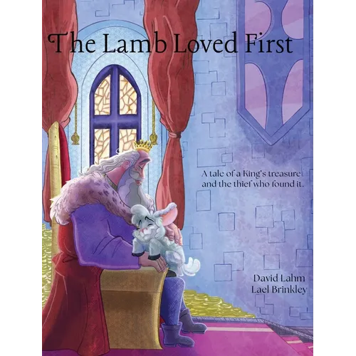 The Lamb Loved First - Hardcover