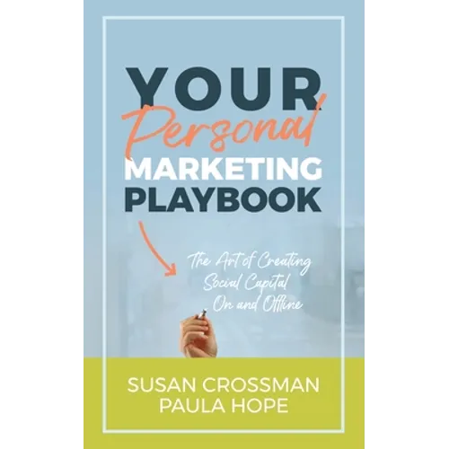 Your Personal Marketing Playbook: The Art of Creating Personal Capital On and Offline - Paperback