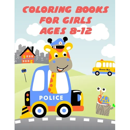 Coloring Books For Girls Ages 8-12: Easy and Funny Animal Images - Paperback
