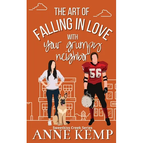 The Art of Falling in Love with Your Grumpy Neighbor: A small town rom com - Paperback