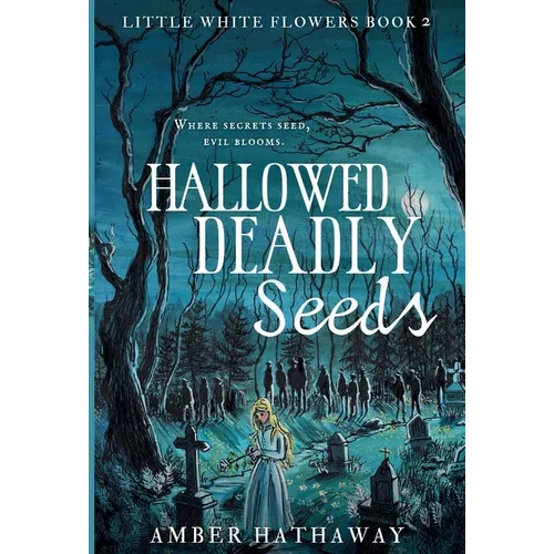 Hallowed Deadly Seeds - Hardcover