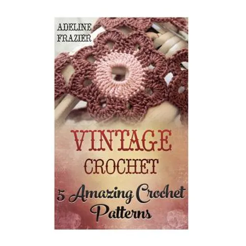 Vintage Crochet: 5 Amazing Crochet Patterns - Paperback
