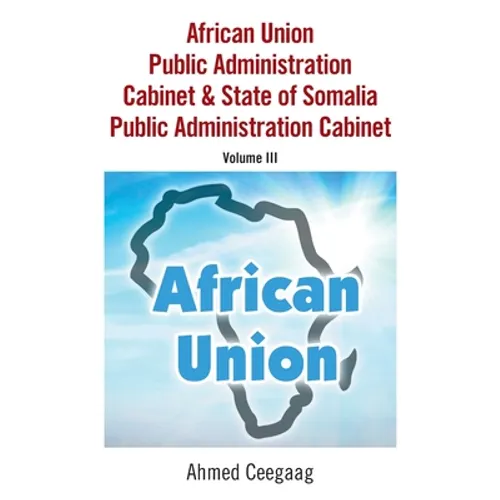 African Union Public Administration Cabinet & State of Somalia Public Administration Cabinet: Volume Iii - Paperback