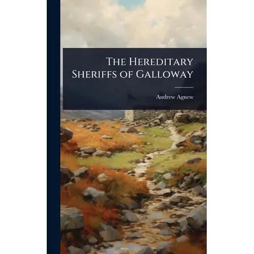 The Hereditary Sheriffs of Galloway - Hardcover