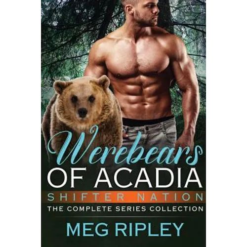 Werebears Of Acadia: The Complete Series Collection - Paperback