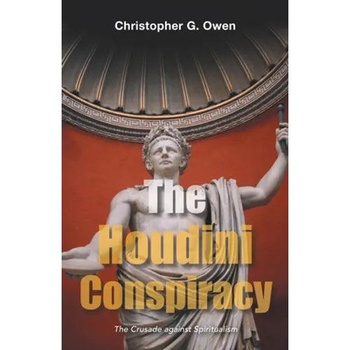 The Houdini Conspiracy: The Crusade Against Spiritualism - Paperback