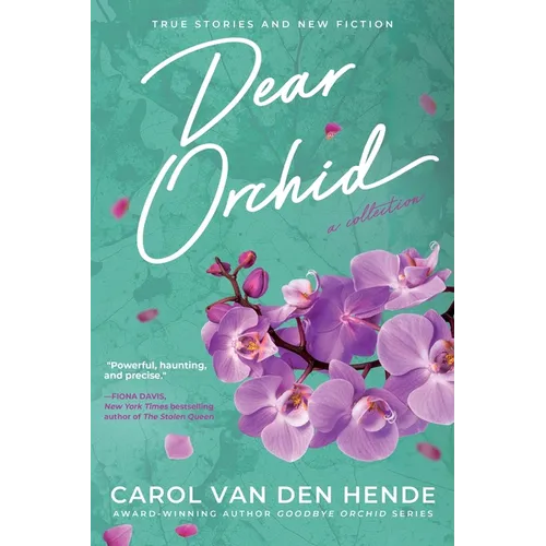 Dear Orchid: Letters and New Beginnings-True Stories and Fiction filled with Heart, Humor, and Hope - Paperback