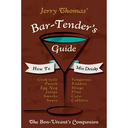 Jerry Thomas' Bartenders Guide: How To Mix Drinks 1862 Reprint: A Bon Vivant's Companion - Paperback