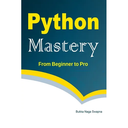 Python Mastery From Beginner to Pro - Paperback