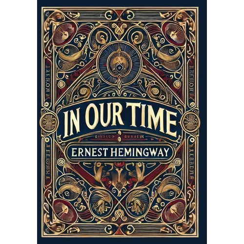 In Our Time (Collector's Edition) (Laminated Hardback with Jacket) - Hardcover